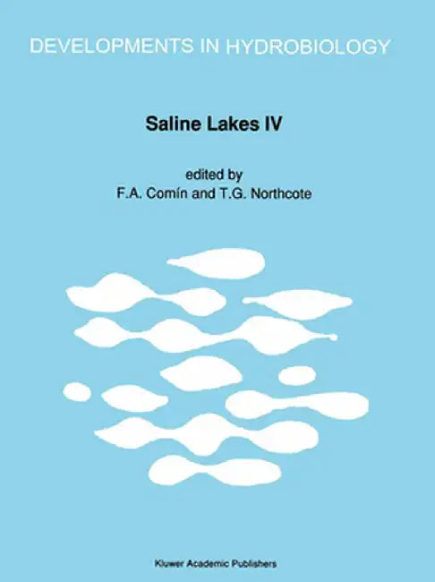 Saline Lakes: Proceedings of the Fourth International Symposium on Athalassic (Inland) Saline Lakes, Held at Banyoles, Spain, May 19 by F. A. Comin