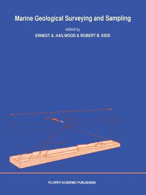 Marine Geological Surveying and Sampling by E. A. Hailwood
