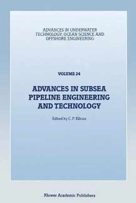 Advances in Subsea Pipeline Engineering and Technology: Papers Presented at Aspect '90, a Conference Organized by the Society for Underwater Technolog by C. P. Ellinas