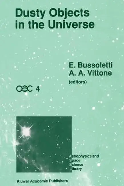 Dusty Objects in the Universe: Proceedings of the Fourth International Workshop of the Astronomical Observatory of Capodimonte (Oac 4), Held at Capri by E. Bussoletti