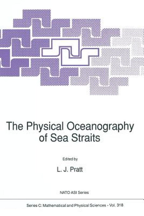 The Physical Oceanography of Sea Straits by L. J. Pratt