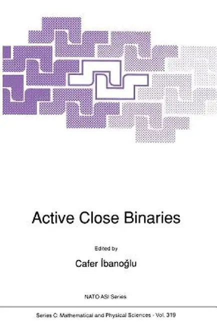 Active Close Binaries by Cafer Ibanogammalu