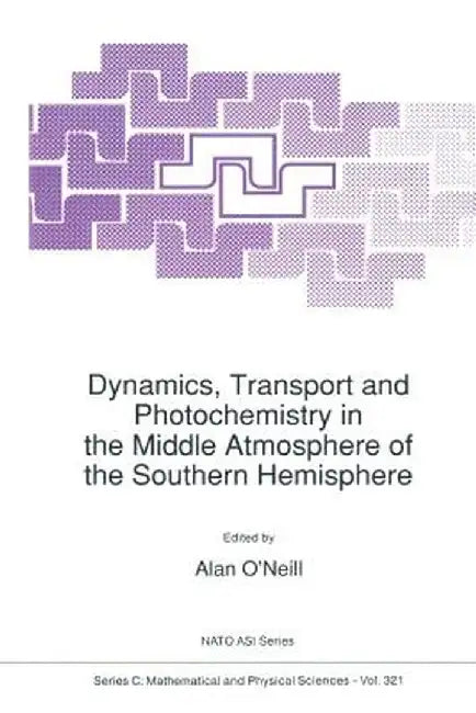 Dynamics, Transport and Photochemistry in the Middle Atmosphere of the Southern Hemisphere by A. O'Neill