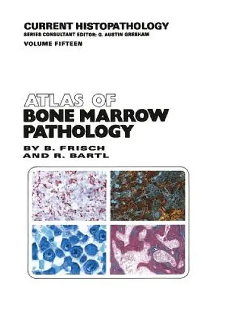 Atlas of Bone Marrow Pathology by Bertha Frisch