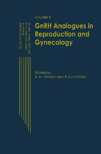 Gnrh Analogues in Reproduction and Gynecology: Volume II by B. H. Vickery
