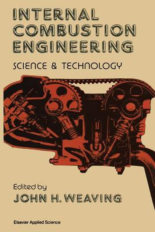 Internal Combustion Engineering: Science & Technology by P. M. Weaving