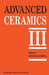 Advanced Ceramics III: Volume 3 by S. Somiya