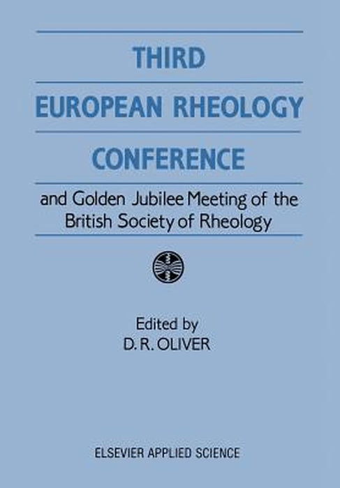 Third European Rheology Conference and Golden Jubilee Meeting of the British Society of Rheology by D. R. Oliver