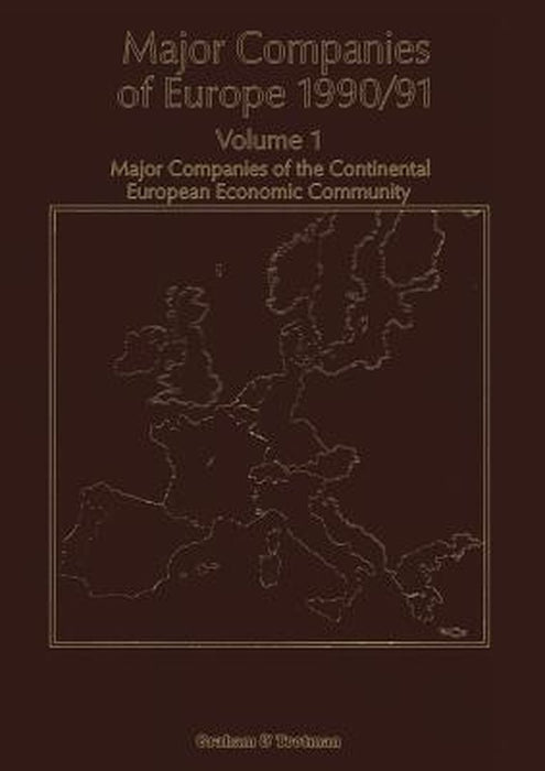 Major Companies of Europe 1990/91: Volume 1 Major Companies of the Continental Europe Economic Community by R. M. Whiteside