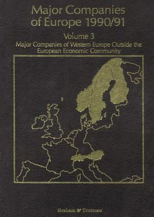 Major Companies of Europe 1990/91 Volume 3: Major Companies of Western Europe Outside the European Economic Community by R. M. Whiteside