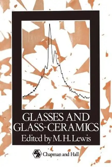 Glasses and Glass-Ceramics by M. H. Lewis