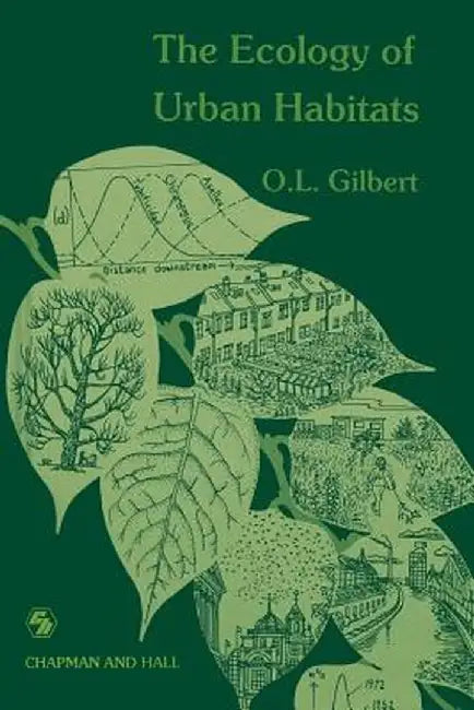 The Ecology of Urban Habitats by Oliver Gilbert