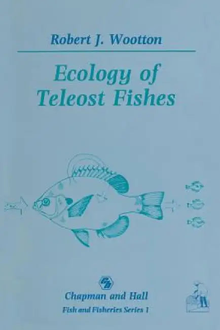 Ecology of Teleost Fishes by Robert J. Wootton