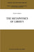 The Metaphysics of Liberty by Frank Forman