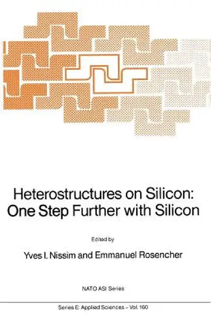 Heterostructures on Silicon: One Step Further with Silicon by Y. Nissim
