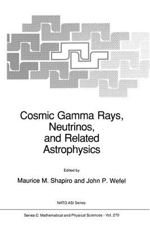 Cosmic Gamma Rays, Neutrinos, and Related Astrophysics by M. M. Shapiro