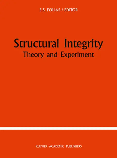 Structural Integrity: Theory and Experiment by E. S. Folias