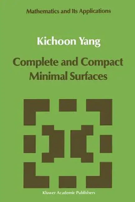Complete and Compact Minimal Surfaces by Kichoon Yang