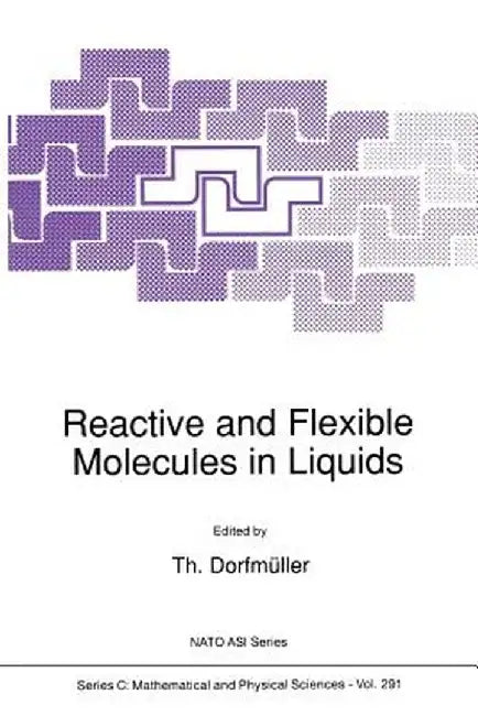 Reactive and Flexible Molecules in Liquids by Th Dorfmüller