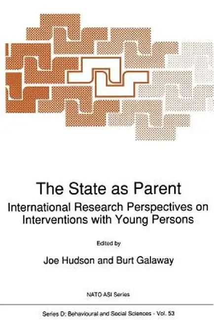 The State as Parent: International Research Perspectives on Interventions with Young Persons by Joe Hudson