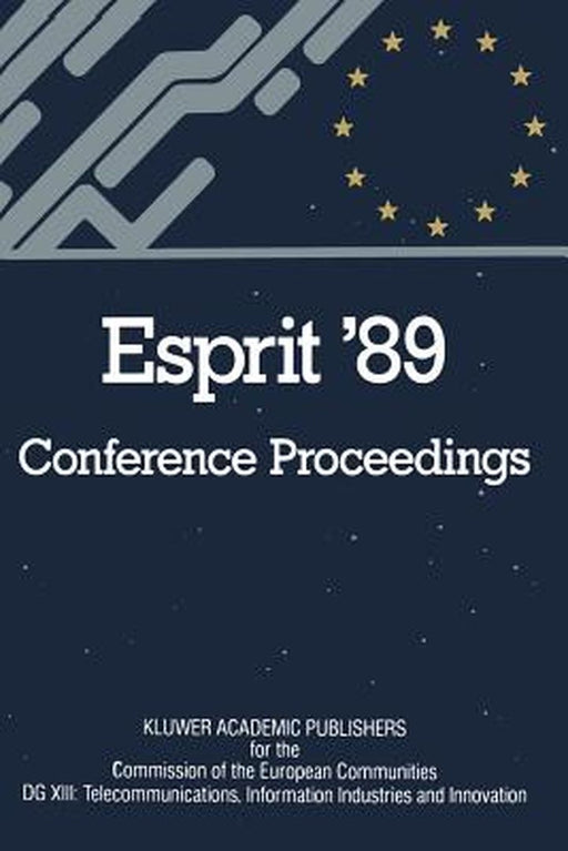 Esprit '89: Proceedings of the 6th Annual Esprit Conference, Brussels, November 27 - December 1, 1989 by Cec Dg for Telecommunications