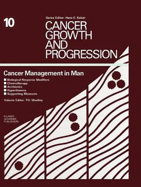 Cancer Management in Man: Biological Response Modifiers, Chemotherapy, Antibiotics, Hyperthermia, Supporting Measures by Paul V. Woolley
