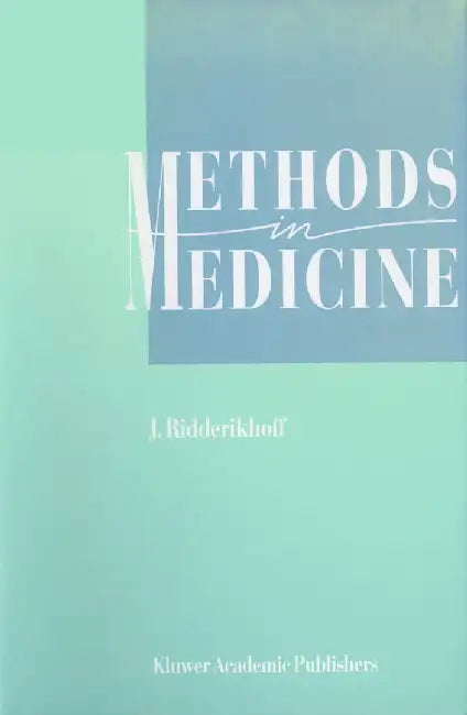 Methods in Medicine: A Descriptive Study of Physicians' Behaviour by J. Ridderikhoff
