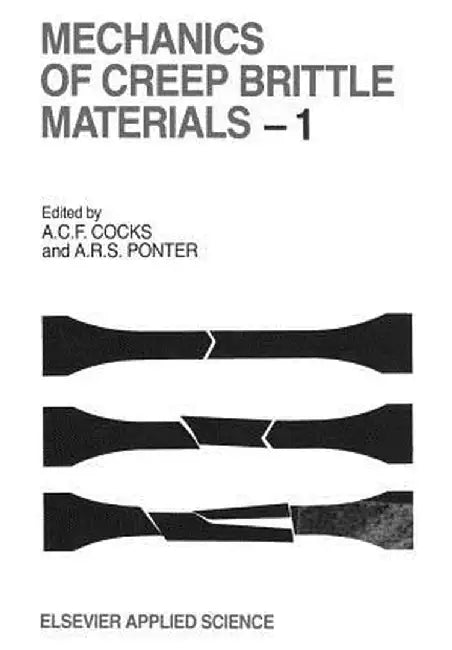 Mechanics of Creep Brittle Materials 1 by A. C. F. Cocks