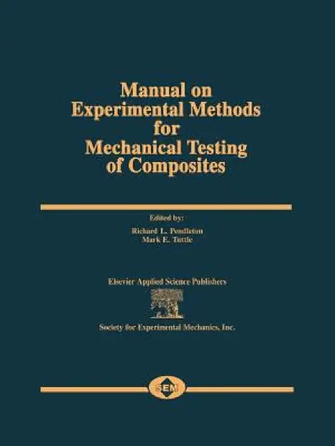 Manual on Experimental Methods for Mechanical Testing of Composites by R. Pendleton
