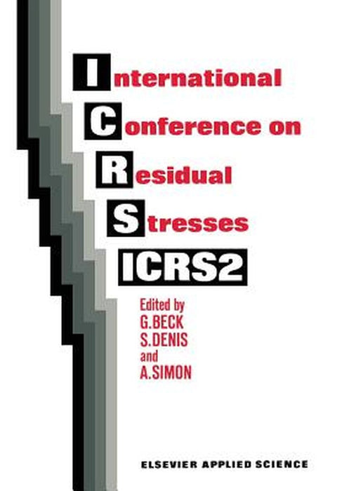 International Conference on Residual Stresses: Icrs2 by G. Beck