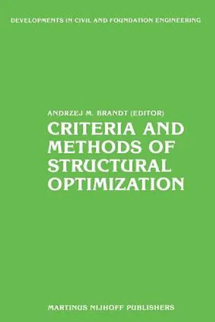 Criteria and Methods of Structural Optimization by Andrzej M. Brandt