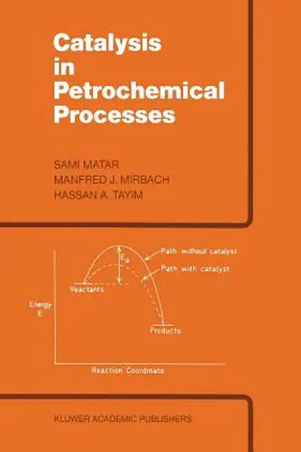 Catalysis in Petrochemical Processes by M. S. Matar