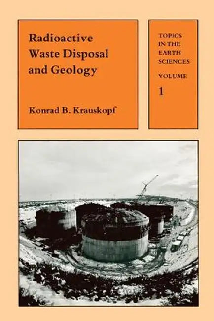 Radioactive Waste Disposal and Geology by Konrad Krauskopf