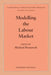 Modelling the Labour Market by Michael Beenstock