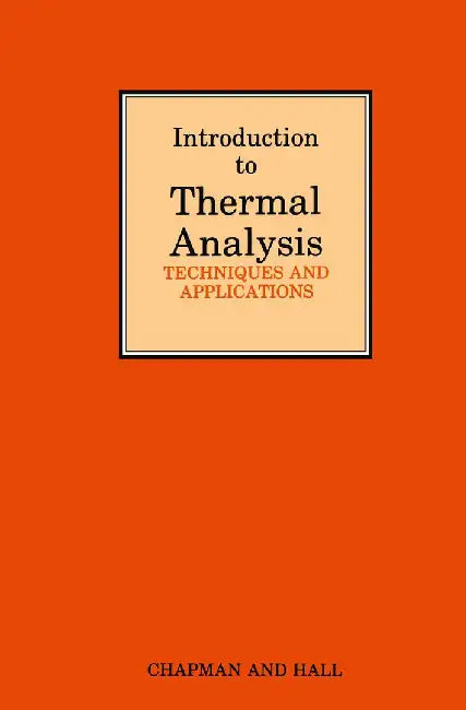 Introduction to Thermal Analysis: Techniques and Applications by M. E. Brown