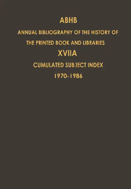 Cumulated Subject Index Volume 1 (1970) - Volume 17 (1986): Volume 17a: Cumulated Subject Index Volume 1 (1970)-Volume 17 (1986) by H. Vervliet