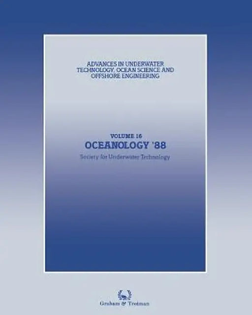 Oceanology '88: Proceedings of an International Conference (Oceanology International '88), Organized by Spearhead Exhibitions Ltd, Spo by Society for Underwater Technology (Sut)