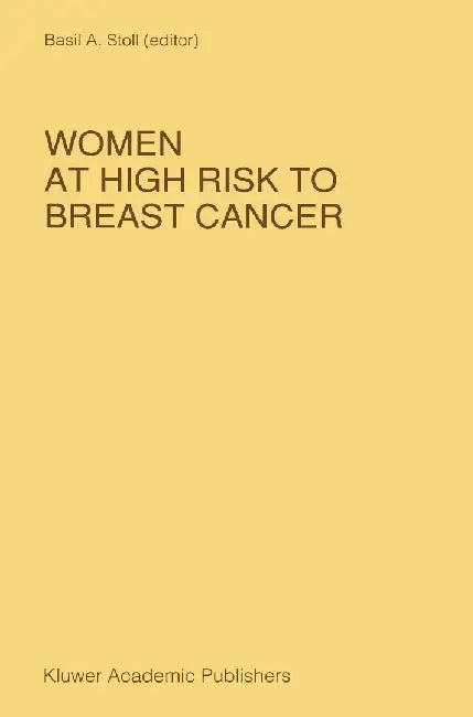 Women at High Risk to Breast Cancer by B. A. Stoll