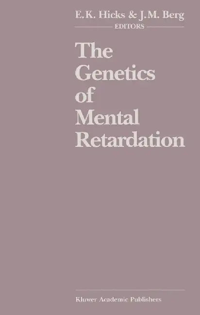 The Genetics of Mental Retardation: Biomedical, Psychosocial and Ethical Issues by E. K. Hicks