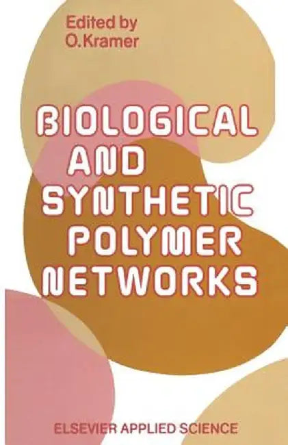 Biological and Synthetic Polymer Networks by O. Kramer