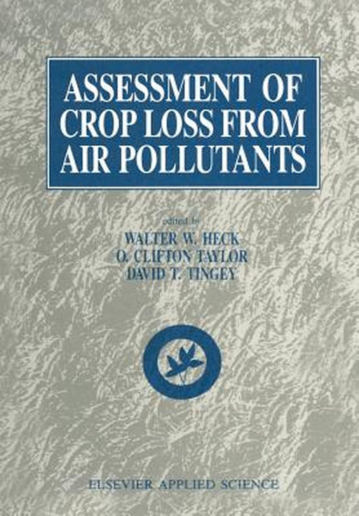 Assessment of Crop Loss from Air Pollutants by W. W. Heck