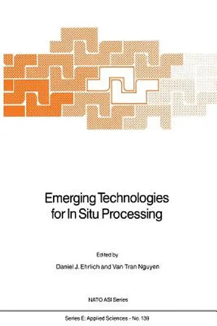 Emerging Technologies for in Situ Processing by D. J. Ehrlich