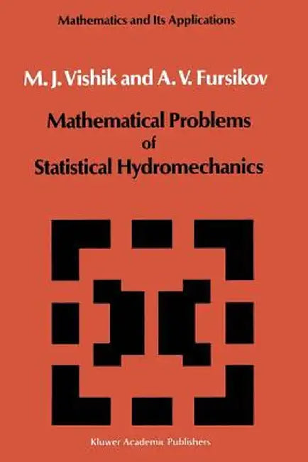 Mathematical Problems of Statistical Hydromechanics by M. I. Vishik