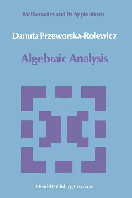 Algebraic Analysis by D. Przeworska-Rolewicz