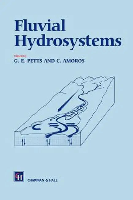 Fluvial Hydrosystems by G. E. Petts