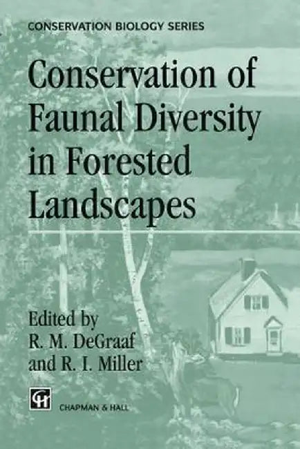 Conservation of Faunal Diversity in Forested Landscapes by R. M. DeGraaf