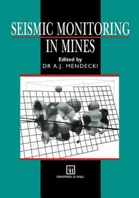 Seismic Monitoring in Mines by A. J. Mendecki