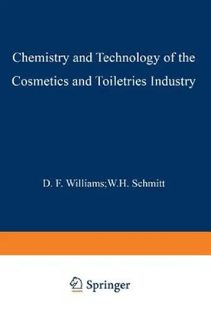 Chemistry and Technology of the Cosmetics and Toiletries Industry: Second Edition by S. D. Williams