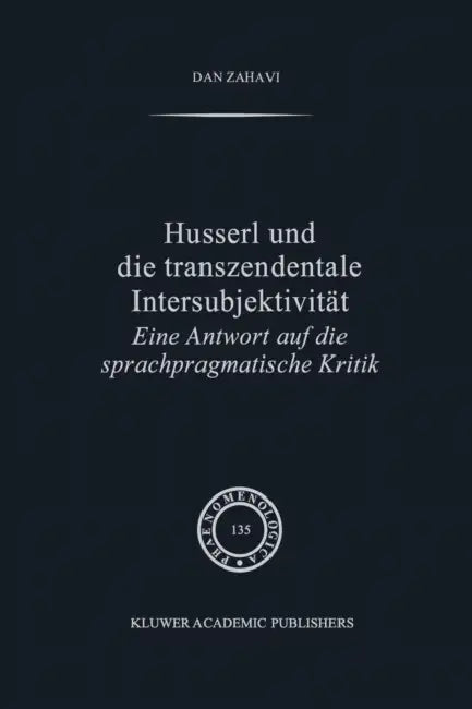 Husserl Und Die Transzendentale Intersubjektivität: Eine Antwort Auf Die Sprachpragmatische Kritik by D. Zahavi