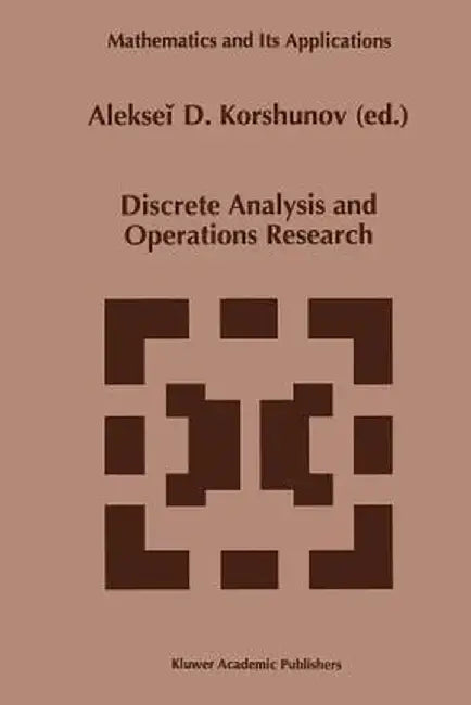 Discrete Analysis and Operations Research by Alekseii D. Korshunov